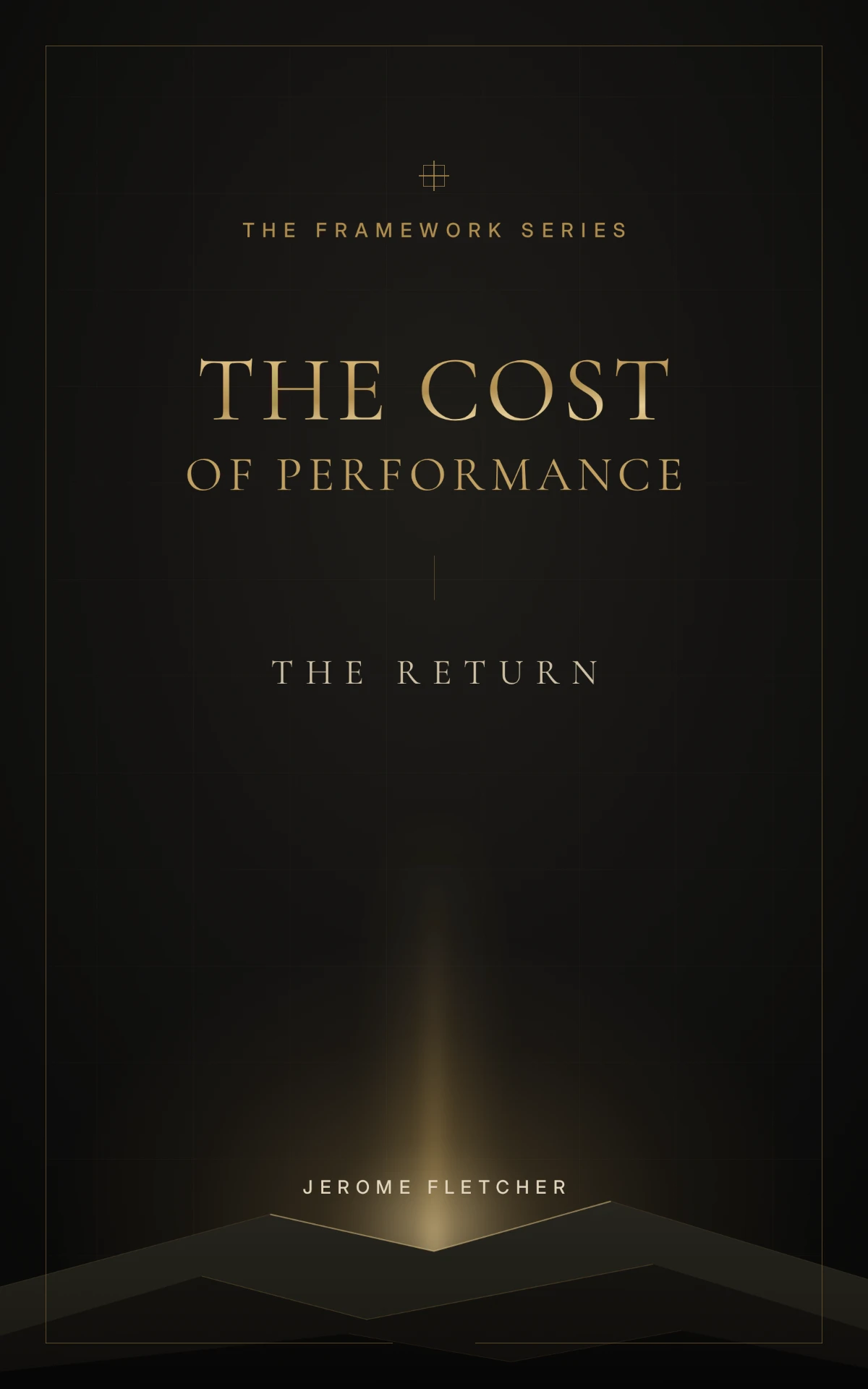 The Cost of Performance, The Return to Self, book cover, The Framework Series for Men by Jerome Fletcher.